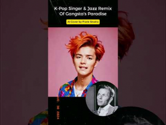 K-Pop Gangsta's Paradise Jazz Cover by Frank Sinatra AI