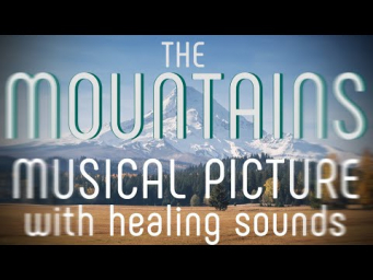 The Mountains - Musical picture with Healing sounds